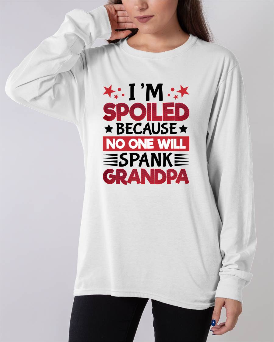 I’M SPOILED BECAUSE NO ONE WILL SPANK GRANDPA - GIFT FROM GRANDPA - LUNA00 (SKU2603-130)