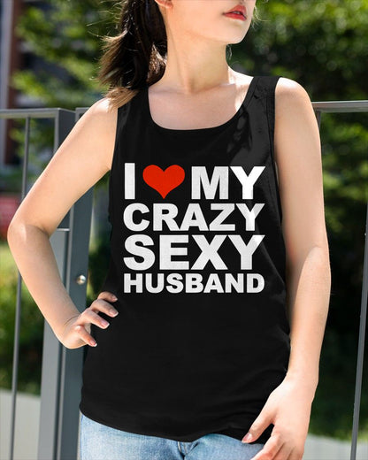 I LOVE MY CRAZY SEXY HLUNABAND - PERFECT GIFT FOR YOUR WIFE - EBIL00 (SKU12-294)