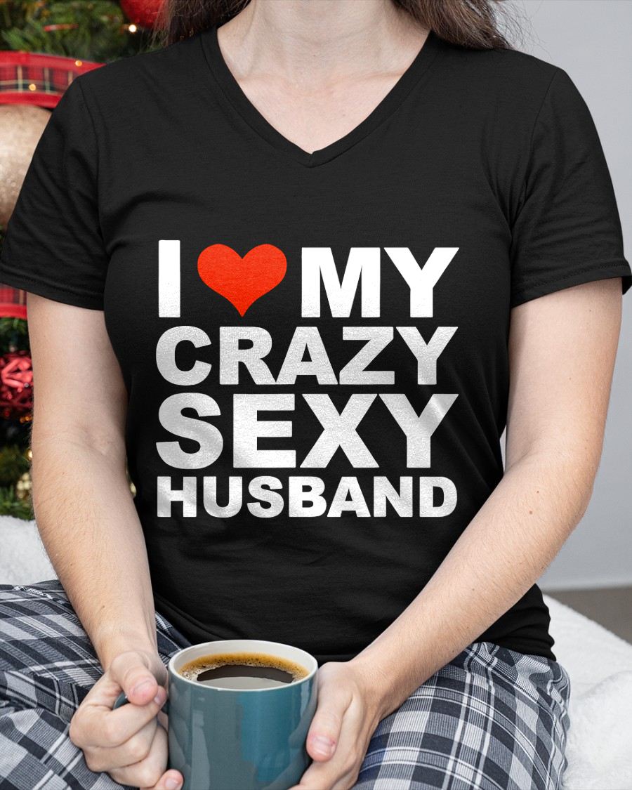 I LOVE MY CRAZY SEXY HLUNABAND - PERFECT GIFT FOR YOUR WIFE - EBIL00 (SKU12-294)