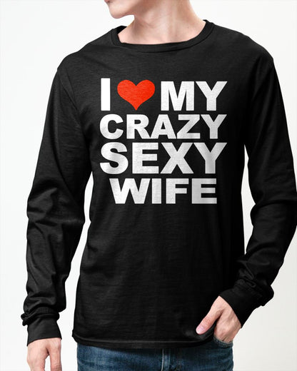 I LOVE MY CRAZY SEXY WIFE - PERFECT GIFT FOR YOUR HLUNABAND - EBIL00 (SKU12-296)