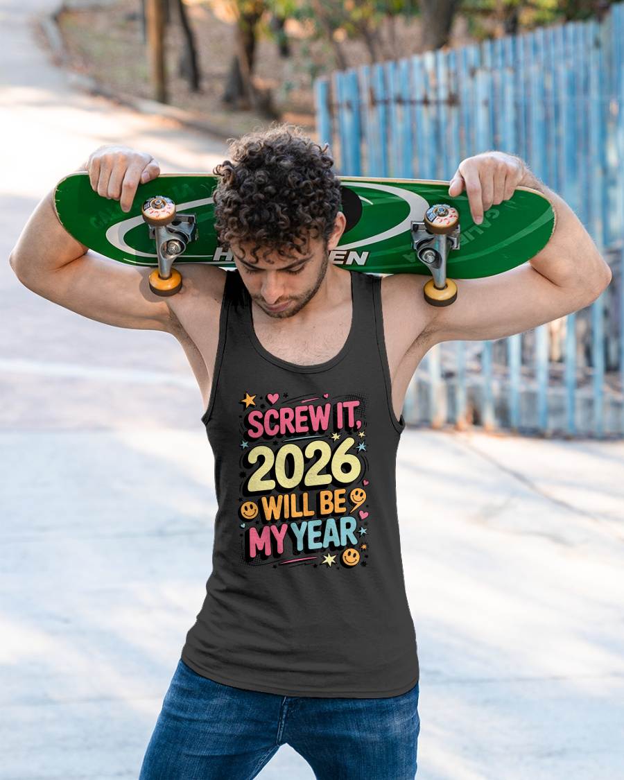 Screw It 2026 Will Be My Year - UNISEX T-SHIRT - SNOW00 (SKU2026-NEW-YEAR-09)