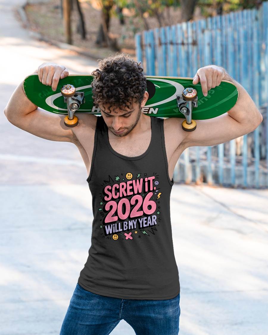 Screw It 2026 Will Be My Year - UNISEX T-SHIRT - SNOW00 (SKU2026-NEW-YEAR-07)