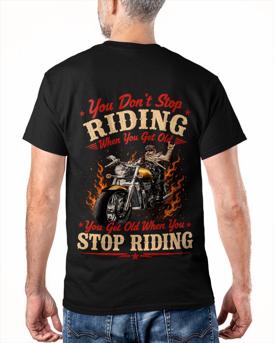YOU DON'T STOP RIDING WHEN YOU GET OLD. YOU GET OLD WHEN YOU STOP RIDING - SHIRT FOR MEN - LUNAOO (SKU2608-54)