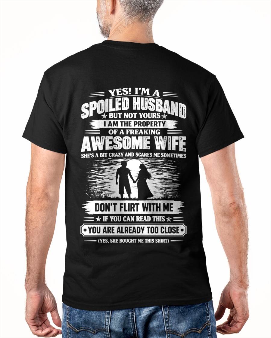 YES! I’M A SPOILED HUSBAND BECAUSE I HAVE AN AWESOME WIFE - SHIRT FROM WIFE TO HUSBAND - LUNA00 (SKU2609-196-00)