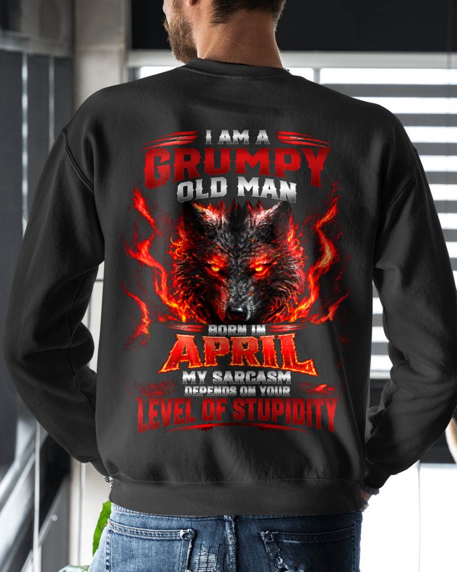APRIL - I AM A GRUMPY OLD MAN MY SARCASM DEPENDS ON YOUR LEVEL OF STUPIDITY - SHIRT FOR MEN - LUNA04 (SKU2609-286-04)