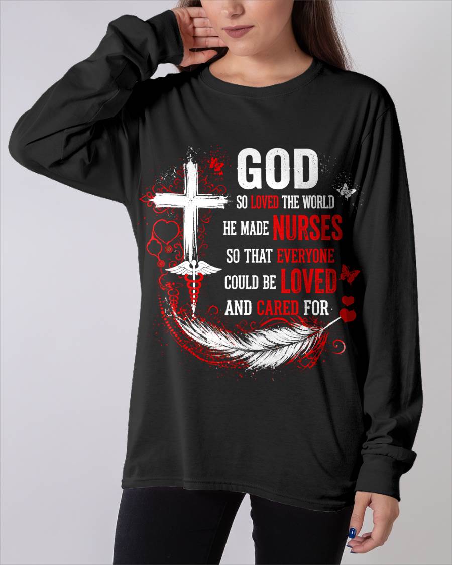 GOD  SO LOVED THE WORLD HE MADE NURSES SO THAT EVERYONE COULD BE LOVED AND CARED FOR - SHIRT FOR WOMEN - LUNA00 (SKU2608-141)