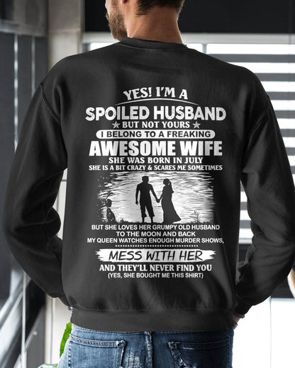 JULY - YES! I’M A SPOILED HUSBAND BUT NOT YOURS I BELONG TO A FREAKING AWESOME WIFE - SHIRT FROM WIFE TO HUSBAND - LUNA07 (SKU2609-172-07)