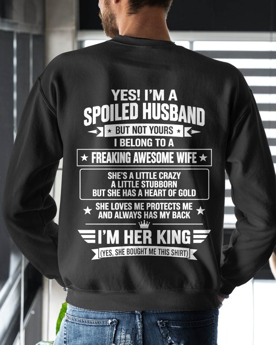 I’M A SPOILED HUSBAND OF A FREAKING AWESOME WIFE CRAZY, LOVING & ALWAYS HAS MY BACK - SHIRT FROM WIFE TO HUSBAND - LUNA00 (SKU2609-273-00)
