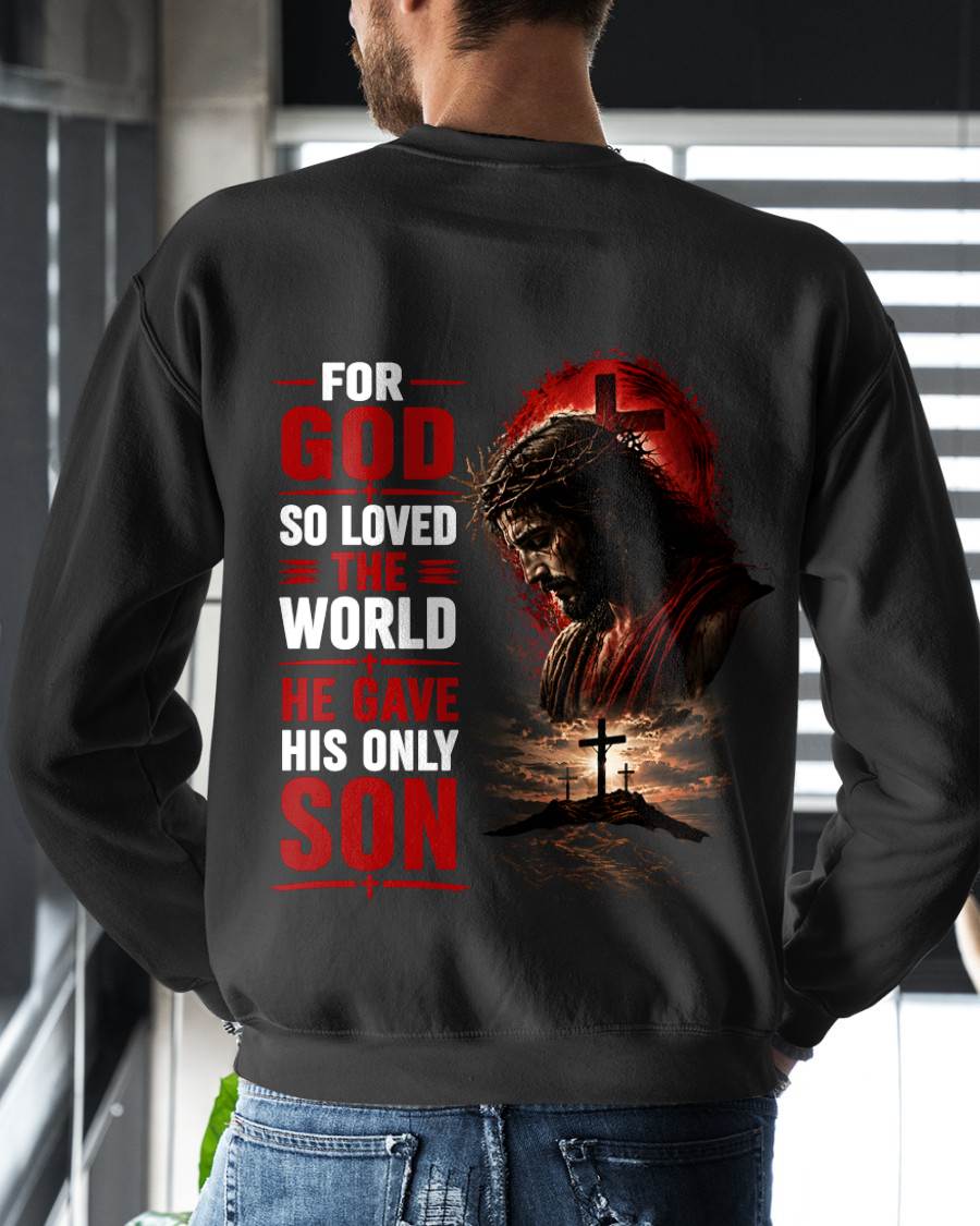 FOR GOD SO LOVED THE WORLD HE GAVE HIS ONLY SON - SHIRT FOR MEN - LUNA00 (SKU2608-110)