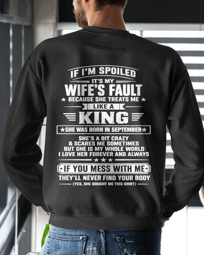 SEPTEMBER - IF I’M SPOILED IT’S MY WIFE’S FAULT SHE TREATS ME LIKE A KING - SHIRT FROM WIFE TO HUSBAND - LUNA09 (SKU2609-182-09)
