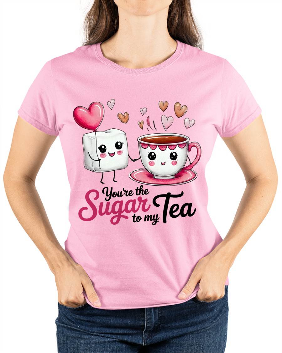 YOU'RE THE SUGAR TO MY TEA - VALENTINE T-SHIRT FROM BOYFRIEND, HUSBAND - LUNA00 (SKU26T-01-29)