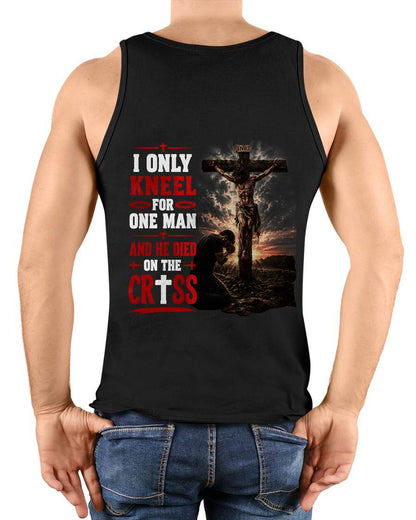 I ONLY  KNEEL FOR  ONE MAN AND HE DIED ON THE CROSS CHRIST - SHIRT FOR MEN - LUNA00 (SKU2608-102)