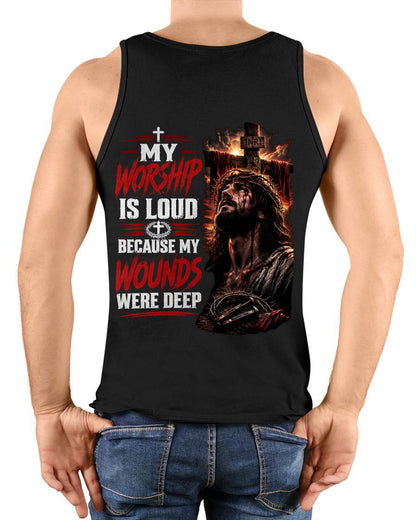 MY WORSHIP IS LOUD  BECAUSE MY WOUNDS WERE DEEP THANK YOU GOD - SHIRT FOR MEN - LUNA00 (SKU2608-111)