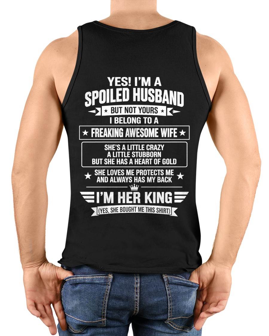 I’M A SPOILED HUSBAND OF A FREAKING AWESOME WIFE CRAZY, LOVING & ALWAYS HAS MY BACK - SHIRT FROM WIFE TO HUSBAND - LUNA00 (SKU2609-273-00)