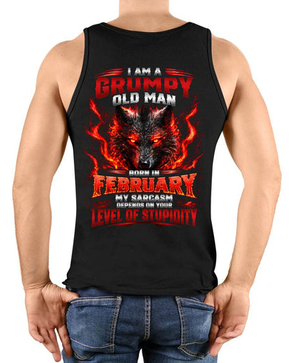 FEBRUARY - I AM A GRUMPY OLD MAN MY SARCASM DEPENDS ON YOUR LEVEL OF STUPIDITY - SHIRT FOR MEN - LUNA02 (SKU2609-286-02)