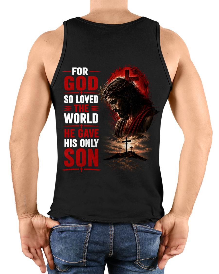 FOR GOD SO LOVED THE WORLD HE GAVE HIS ONLY SON - SHIRT FOR MEN - LUNA00 (SKU2608-110)