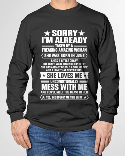JUNE - SORRY I’M ALREADY TAKEN BY A FREAKING AMAZING WOMAN - SHIRT FROM WIFE TO HUSBAND - LUNA06 (SKU2609-162-06)