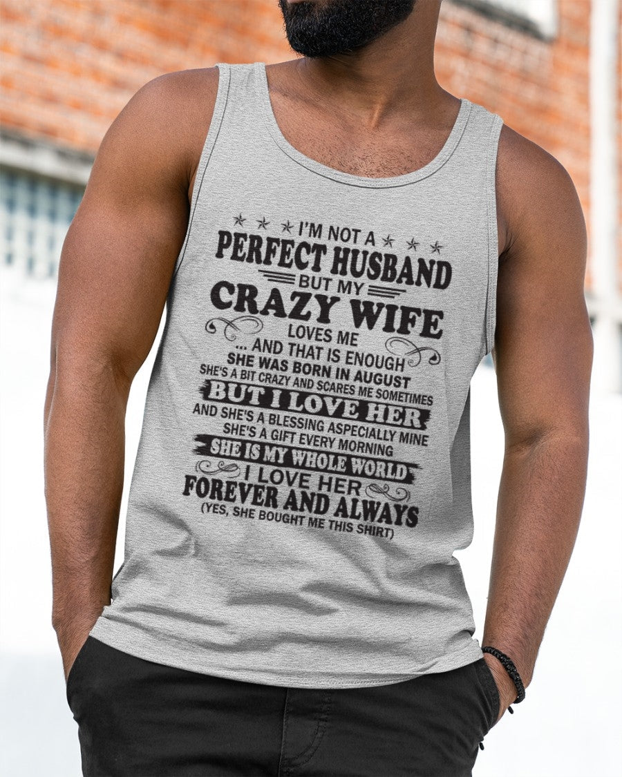 I'm Not A Pefect Husband But My Crazy Wife Loves Me T-Shirt – Birthday Gift From August Wife / Woman - LUNA08 (SKU12-243-08)