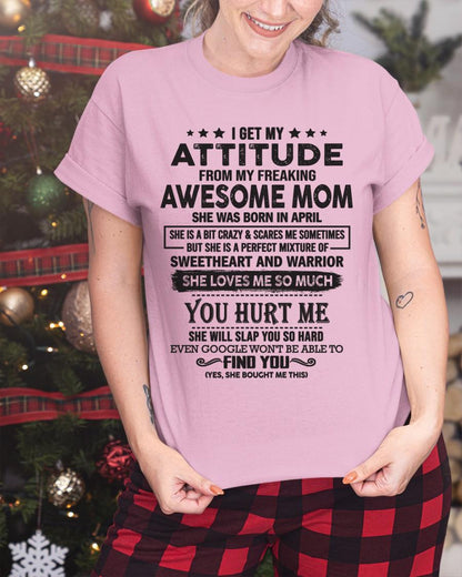 April - I Get My Attitude From My Freaking Awesome Mom - Perfect Gift For Son & Daughter From Mom - LUNA04 (SKU05-99-04)