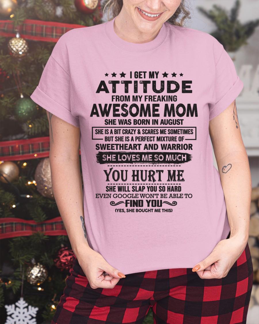 August - I Get My Attitude From My Freaking Awesome Mom - Perfect Gift For Son & Daughter From Mom - LUNA08 (SKU05-99-08)