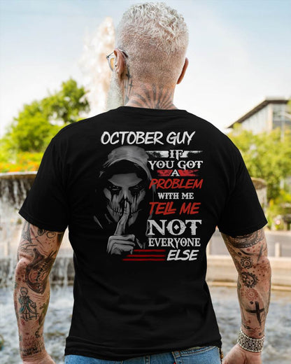 OCTOBER - IF YOU GOT A PROBLEM WITH ME - BIRTHDAY T-SHIRT FOR MEN - SNOW10 (SKU12-251-10)