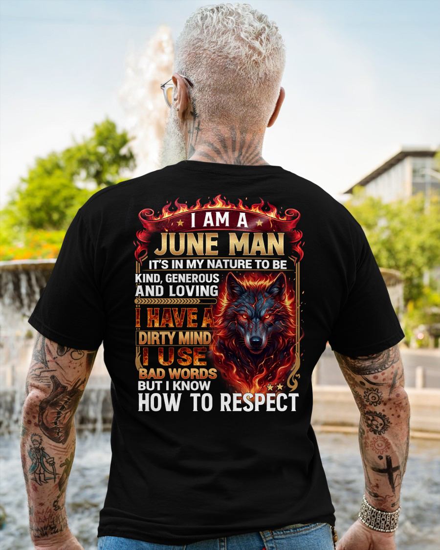 JUNE - DIRTY MIND BUT KNOW HOW TO RESPECT - PREMIUM DTG PRINT - BIRTHDAY T-SHIRT FOR MEN - LUNA06 (SKU2604-51-06)