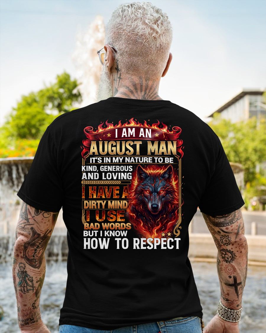 AUGUST - DIRTY MIND BUT KNOW HOW TO RESPECT - PREMIUM DTG PRINT - BIRTHDAY T-SHIRT FOR MEN - LUNA08 (SKU2604-51-08)