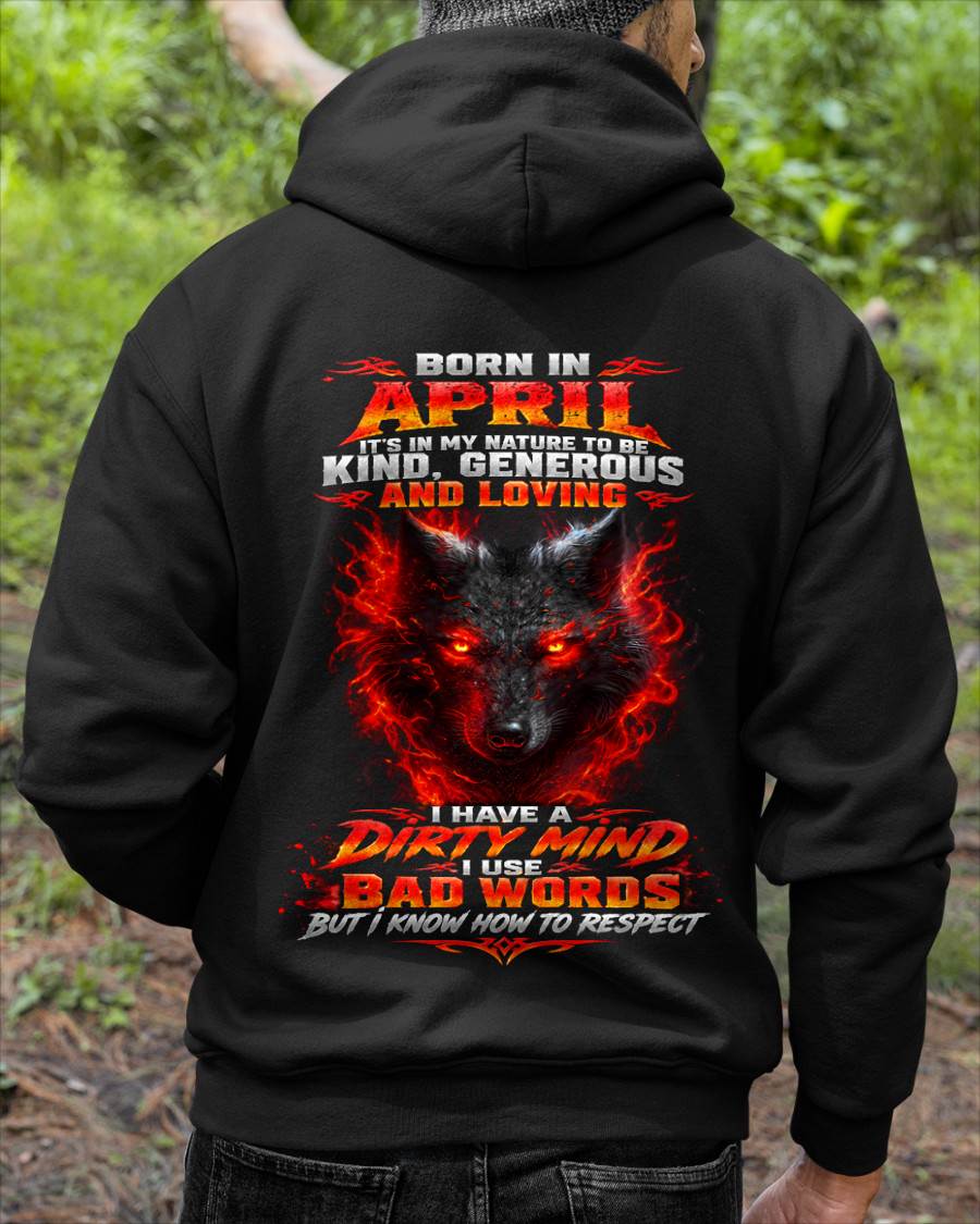 APRIL - I’M KIND, GENEROUS AND LOVING, WITH A DIRTY MIND, A FOUL MOUTH, AND RESPECT FOR OTHERS - SHIRT FOR MEN - LUNA04 (SKU2610-80-04)