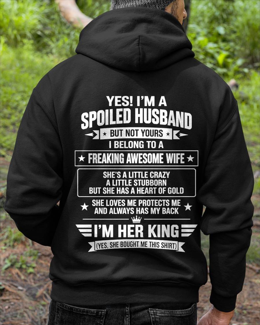 I’M A SPOILED HUSBAND OF A FREAKING AWESOME WIFE CRAZY, LOVING & ALWAYS HAS MY BACK - SHIRT FROM WIFE TO HUSBAND - LUNA00 (SKU2609-273-00)