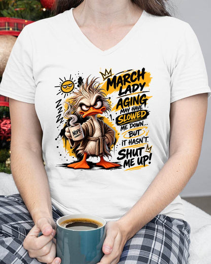 MARCH - AGING MAY HAVE SLOWED ME DOWN... BUT IT HASN’T SHUT ME UP - SHIRT FOR WOMEN - LUNA03 (SKU2609-301-03)