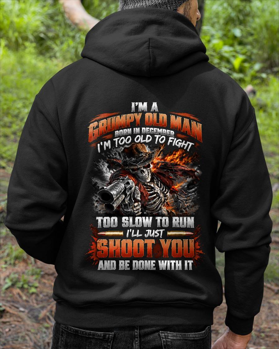 DECEMBER - I'M A GRUMPY OLD MAN TOO OLD TO FIGHT, TOO SLOW TO RUN - SHIRT FOR MEN - LUNA12 (SKU2609-321-12)