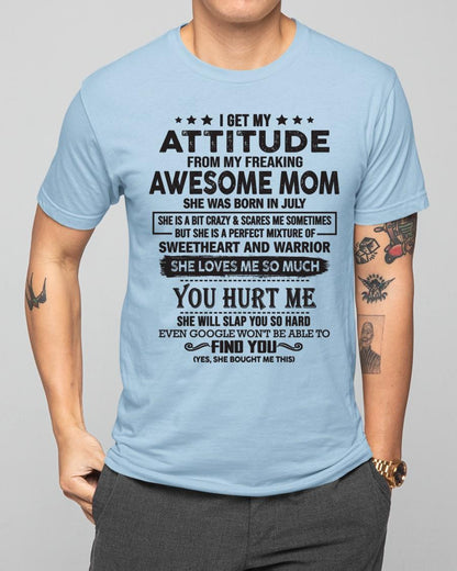 July - I Get My Attitude From My Freaking Awesome Mom - Perfect Gift For Son & Daughter From Mom - LUNA07 (SKU05-99-07)