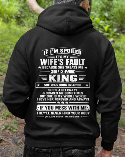 APRIL - IF I’M SPOILED IT’S MY WIFE’S FAULT SHE TREATS ME LIKE A KING - SHIRT FROM WIFE TO HUSBAND - LUNA04 (SKU2609-182-04)