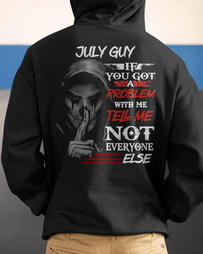 JULY - IF YOU GOT A PROBLEM WITH ME - BIRTHDAY T-SHIRT FOR MEN - SNOW07 (SKU12-251-07)
