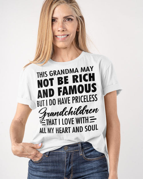 THIS GRANDMA MAY NOT BE RICH AND FAMOUS BUT I DO HAVE PRICELESS Grandchildren - from grandma LUNA00
