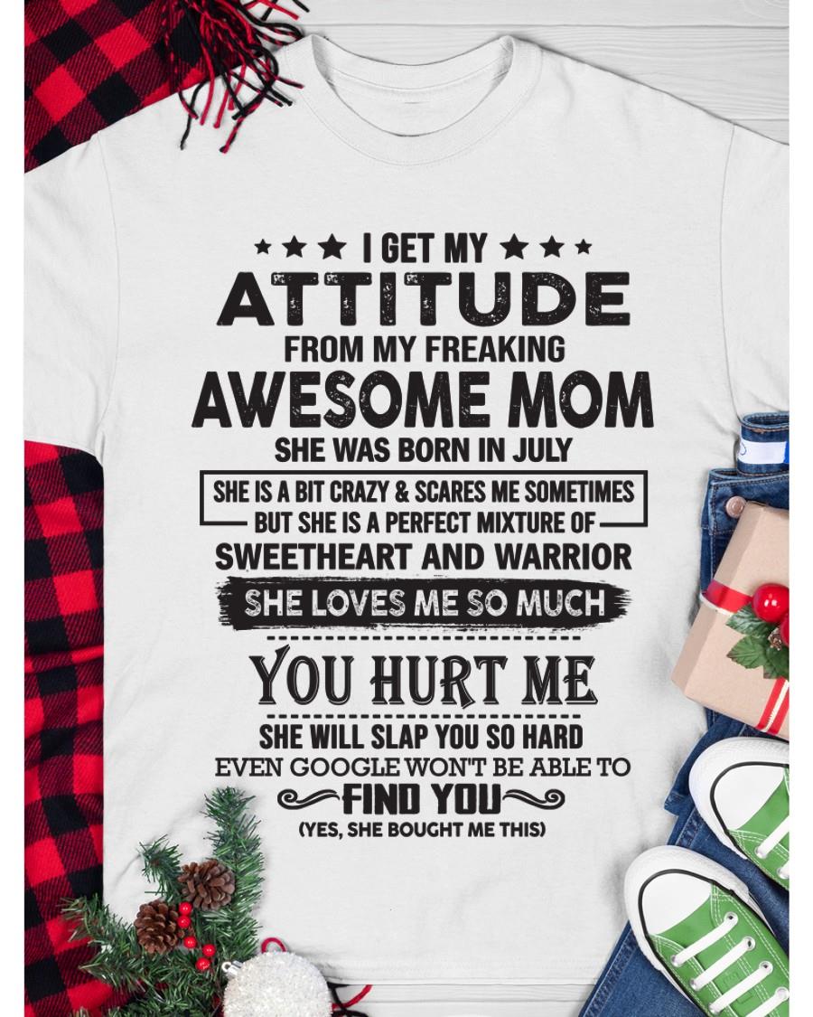 July - I Get My Attitude From My Freaking Awesome Mom - Perfect Gift For Son & Daughter From Mom - LUNA07 (SKU05-99-07)