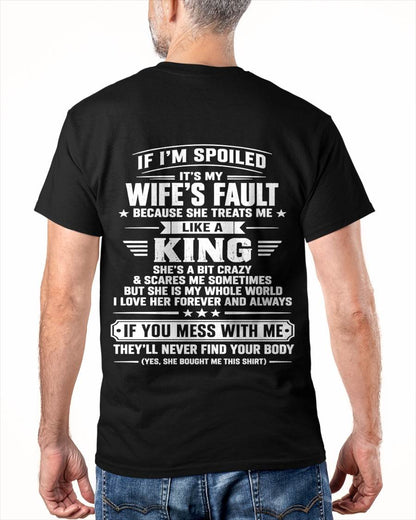 IF I’M SPOILED IT’S MY WIFE’S FAULT SHE TREATS ME LIKE A KING - SHIRT FROM WIFE TO HUSBAND - LUNA00 (SKU2609-182-00)