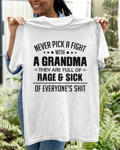 NEVER PICK A FIGHT WITH A GRANDMA THEY ARE FULL OF RAGE & SICK OF EVERYONE’S SHIT - from grandma LUNA00 (SKU10-10)