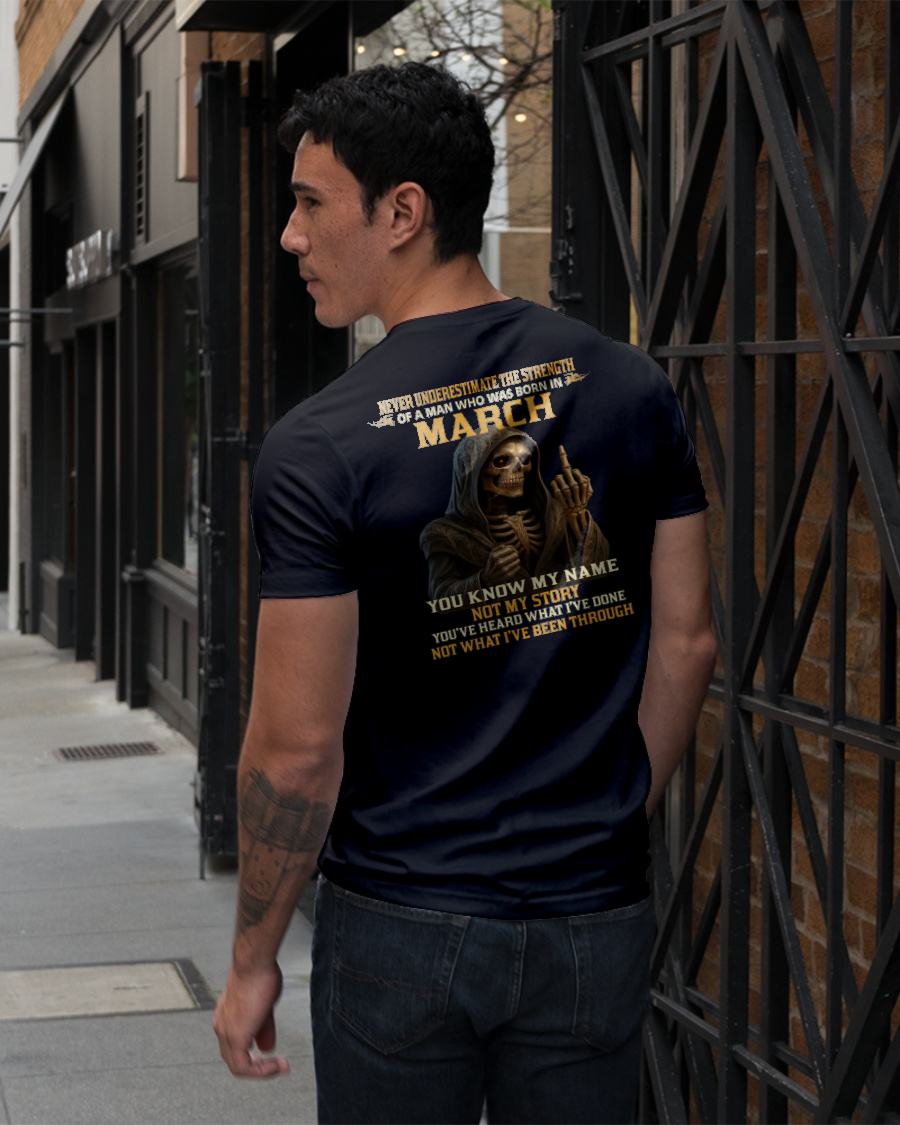 MARCH -  NEVER UNDERESTIMATE - BIRTHDAY T-SHIRT FOR MEN - LUNA03 (SKU26T-01-06-03)