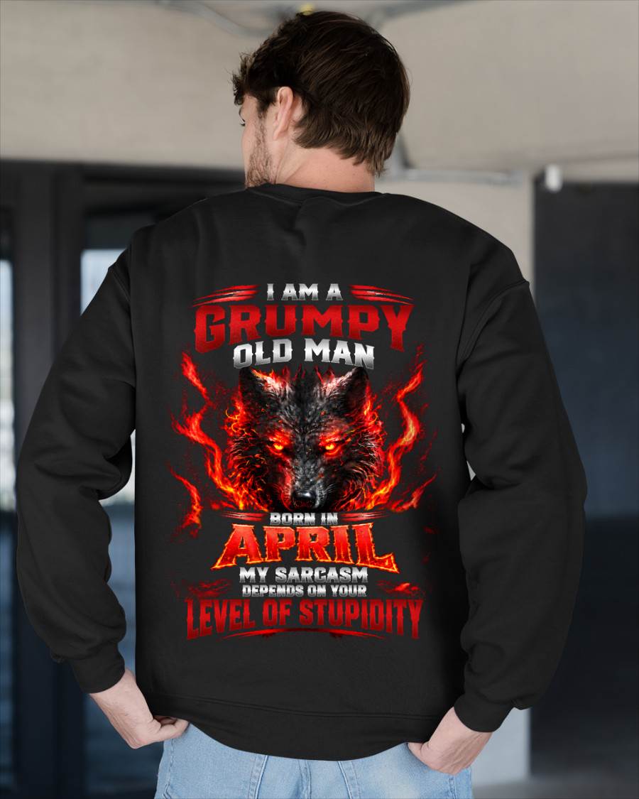 APRIL - I AM A GRUMPY OLD MAN MY SARCASM DEPENDS ON YOUR LEVEL OF STUPIDITY - SHIRT FOR MEN - LUNA04 (SKU2609-286-04)