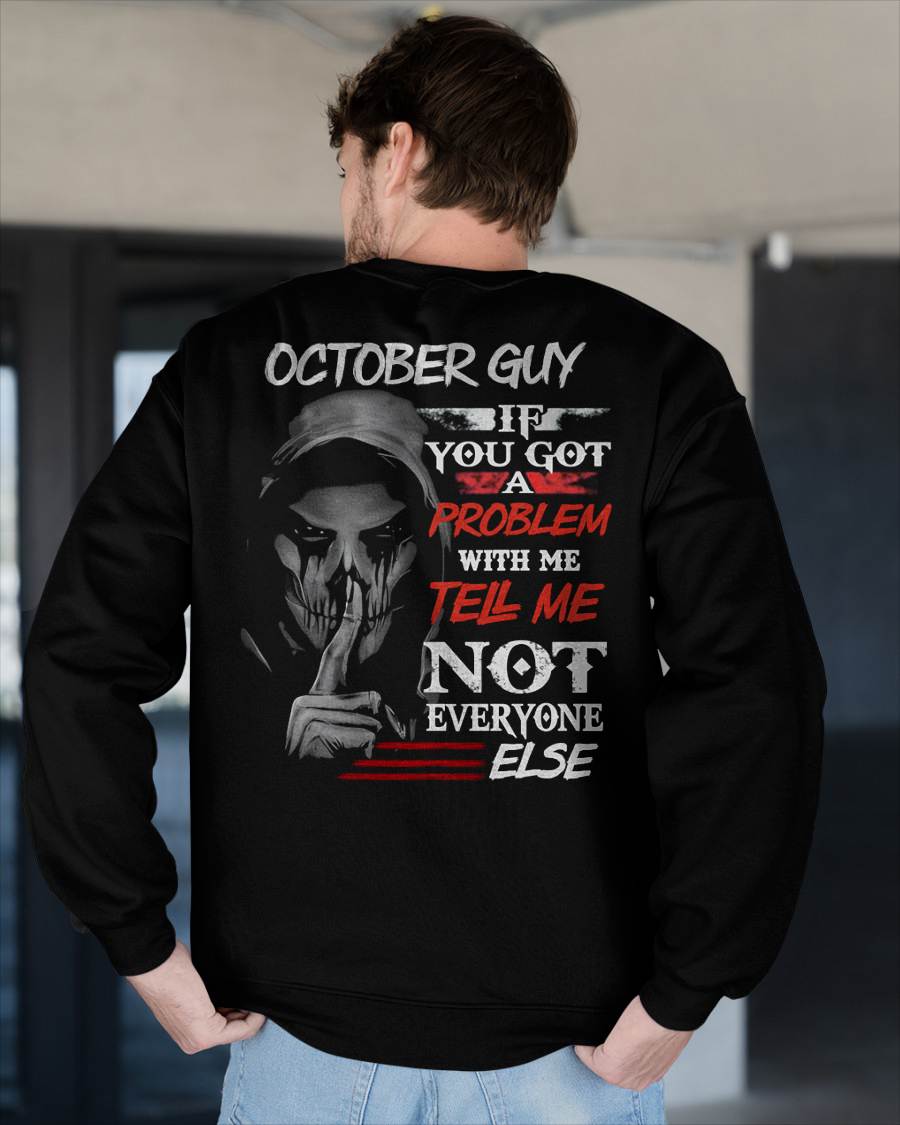 OCTOBER - IF YOU GOT A PROBLEM WITH ME - BIRTHDAY T-SHIRT FOR MEN - SNOW10 (SKU12-251-10)
