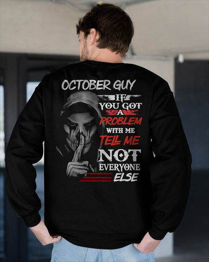 OCTOBER - IF YOU GOT A PROBLEM WITH ME - BIRTHDAY T-SHIRT FOR MEN - SNOW10 (SKU12-251-10)