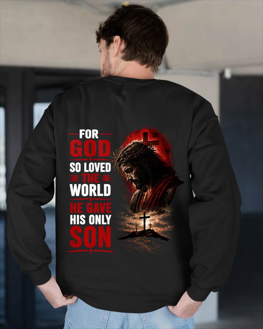 FOR GOD SO LOVED THE WORLD HE GAVE HIS ONLY SON - SHIRT FOR MEN - LUNA00 (SKU2608-110)