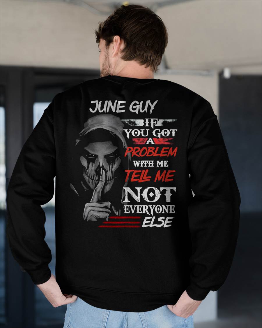 JUNE - IF YOU GOT A PROBLEM WITH ME - BIRTHDAY T-SHIRT FOR MEN - SNOW06 (SKU12-251-06)