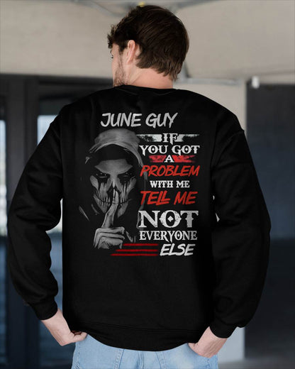 JUNE - IF YOU GOT A PROBLEM WITH ME - BIRTHDAY T-SHIRT FOR MEN - SNOW06 (SKU12-251-06)