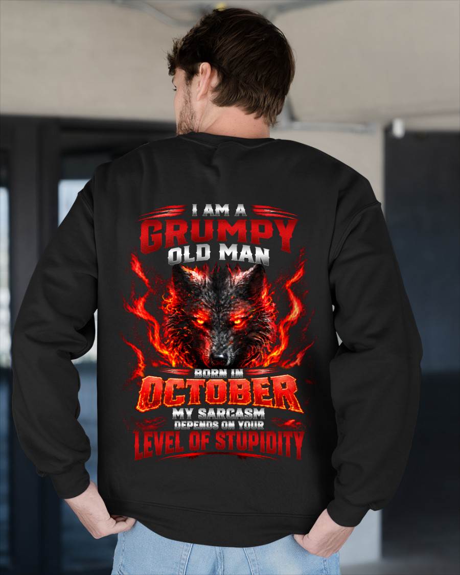 OCTOBER - I AM A GRUMPY OLD MAN MY SARCASM DEPENDS ON YOUR LEVEL OF STUPIDITY - SHIRT FOR MEN - LUNA10 (SKU2609-286-10)