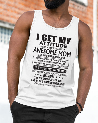MARCH - I GET MY ATTITUDE FROM AWESOME MOM - to my son from Mom - LUNA03 (SKU08-17-03)