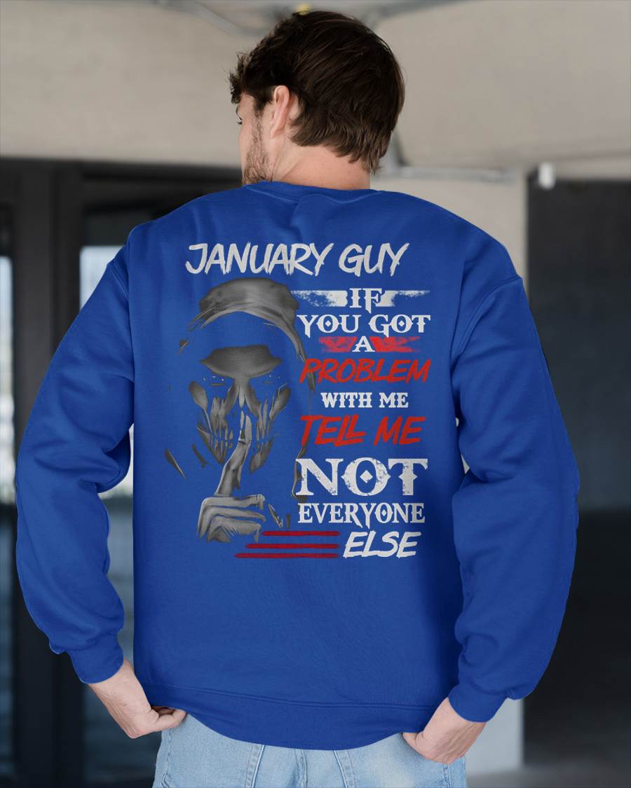 JANUARY - IF YOU GOT A PROBLEM WITH ME - BIRTHDAY T-SHIRT FOR MEN - SNOW01 (SKU12-251-01)