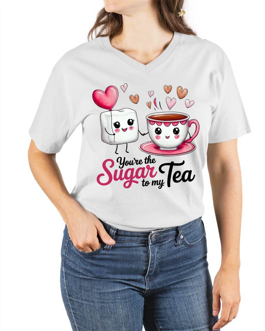 YOU'RE THE SUGAR TO MY TEA - VALENTINE T-SHIRT FROM BOYFRIEND, HUSBAND - LUNA00 (SKU26T-01-29)