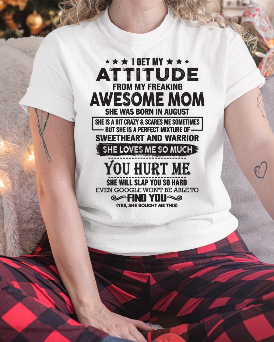 August - I Get My Attitude From My Freaking Awesome Mom - Perfect Gift For Son & Daughter From Mom - LUNA08 (SKU05-99-08)
